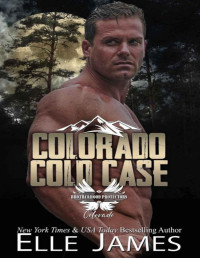 Elle James — Colorado Cold Case (Brotherhood Protectors Colorado Book 8)