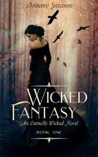 Brittany Suzanne — Wicked Fantasy: An Eternally Wicked Novel