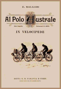 Emilio Salgari — Al Polo Australe in velocipede