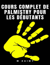 M ZAIMY — COURS COMPLET DE PALMISTRY POUR LES DÉBUTANTS (French Edition)