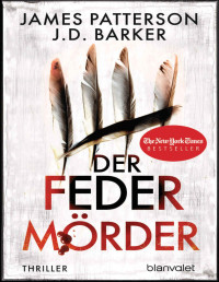 Patterson, James & Barker, J.D. — Der Federmörder: Thriller (German Edition)
