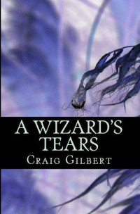 Gilbert, Craig — A Wizard's Tears