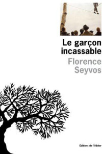 Seyvos, Florence [Seyvos, Florence] — Le Garçon incassable