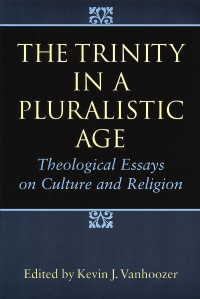 Kevin J. Vanhoozer; — The Trinity in a Pluralistic Age