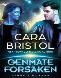 Cara Bristol — Genmate Forsaken (Genmate Dilemma Book 2)