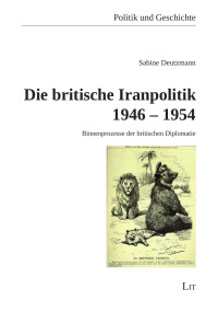 Sabine Deutzmann — Die britische Iranpolitik 1946 - 1954