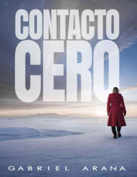 Gabriel Arana — Contacto Cero: Cómo superar a tu ex para siempre (Spanish Edition)