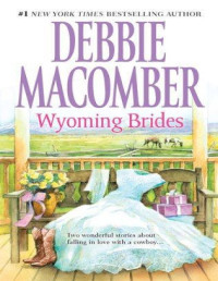 Debbie Macomber — Wyoming Brides: Denim and Diamonds/The Wyoming Kid