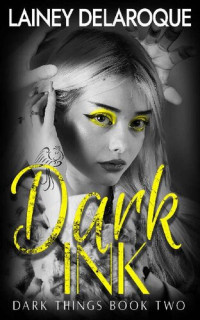 Lainey Delaroque — Dark Ink (Dark Things Book 2)