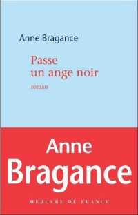 Anne Bragance [Bragance, Anne] — Passe un ange noir