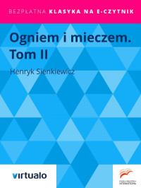 Henryk Sienkiewicz — Ogniem i mieczem, T.II