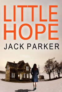 Jack Parker — LITTLE HOPE a gripping detective thriller full of suspense