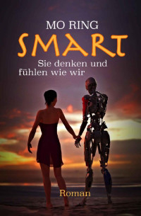 Mo Ring — Smart – Sie denken und fühlen wie wir (German Edition)