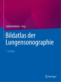 Gebhard Mathis, (Hrsg.) — Bildatlas der Lungensonographie