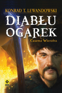 Diabłu Ogarek 1- Czarna Wierzba — Lewandowski Konrad