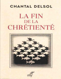 Chantal Delsol — La fin de la Chrétienté