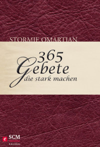 Stormie Omartian; — 365 Gebete, die stark machen