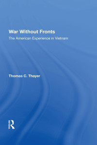 Thayer, Thomas C.; — War Without Fronts