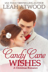 Leah Atwood [Atwood, Leah] — Candy Cane Wishes_An Inspirational Romance