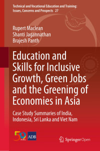 Rupert Maclean, Shanti Jagannathan, Brajesh Panth — Education and Skills for Inclusive Growth, Green Jobs and the Greening of Economies in Asia: Case Study Summaries of India, Indonesia, Sri Lanka and Viet Nam