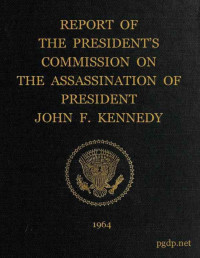 United States. Warren Commission. — Report of the President's Commission on the Assassination of President John F. Kennedy.