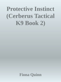 Fiona Quinn — Protective Instinct (Cerberus Tactical K9 Book 2)