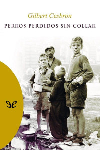 Gilbert Cesbron — Perros perdidos sin collar