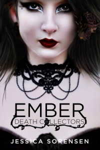 Jessica Sorensen — Ember (Death Collectors, Book 1)