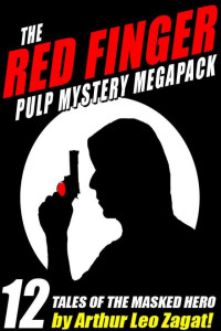 Arthur Leo Zagat — The Red Finger Pulp Mystery Megapack: 12 Tales of the Masked Hero