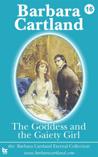 Cartland, Barbara — The Goddess and the Gaiety Girl (The Eternal Collection)