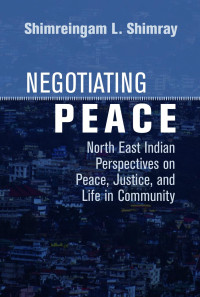 Shimreingam L. Shimray; — Negotiating Peace