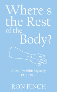 Ron Finch — Joel Franklin 02: Where's the Rest of the Body?