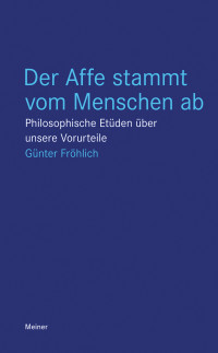 Günter Fröhlich — Der Affe stammt vom Menschen ab