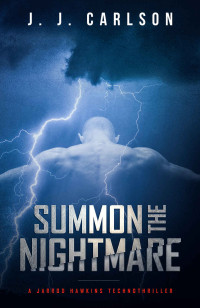 J. J. Carlson — Summon the Nightmare: A Jarrod Hawkins Technothriller (Dark Vigilante Book 5)