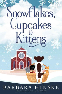 Barbara Hinske — Snowflakes, Cupcakes & Kittens: Book 3 in the Paws & Pastries Series