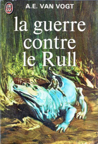 Van Vogt, A.E — La guerre contre le Rull