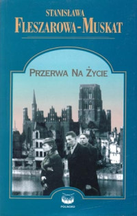 Fleszarowa-Muskat Stanisława — 02_Przerwa na życie