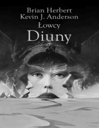 ANDERSON BRIAN HERBERT KEVIN J. — Kroniki Diuny #7 Lowcy Diuny