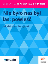 Włodzimierz Perzyński — Nie było nas był las (1926)