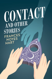 Frances Noyes Hart — Contact, and Other Stories
