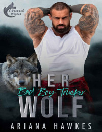 Ariana Hawkes — Her Bad Boy Trucker Wolf: Surprise pregnancy shifter romance (Obsessed Mates Book 4)