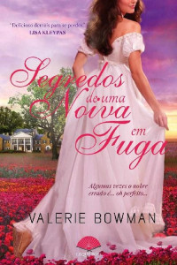 Valerie Bowman — Segredos de uma noiva em fuga