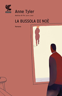 Anne Tyler — La bussola di Noè (Italian Edition)