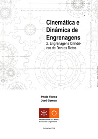 Paulo Flores, José Gomes — Cinemática e dinâmica de engrenagens: 2. engrenagens cilíndricas de dentes retos