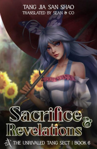 Tang Jia San Shao — Sacrifice & Revelations: The Unrivaled Tang Sect, Book 6