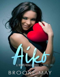 Brooke May [May, Brooke] — Aiko (Heartstrings Book 1)