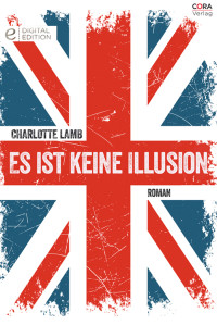 Charlotte Lamb [Lamb, Charlotte] — Romana 391 - Es ist keine Illusion