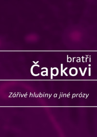 Čapek_Karel — Čapek_Karel - Zarive_hlubiny_a_jine_prozy