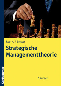 Rudi K. F. Bresser — Strategische Managementtheorie