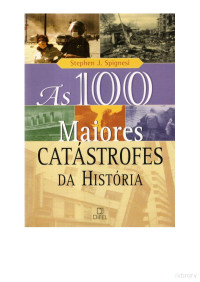 Stephen J. Spignesi — As 100 Maiores Catastrofes da Historia - Parte I